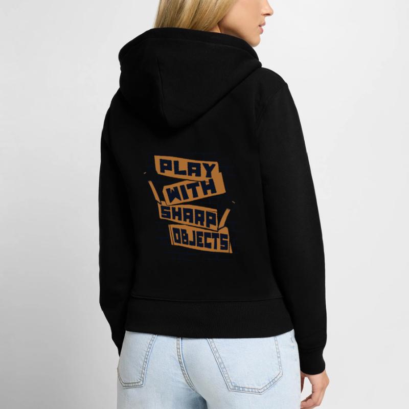 Play With Sharp Objects Axe Throwing Competition Women's Premium Organic Zip Hoodie