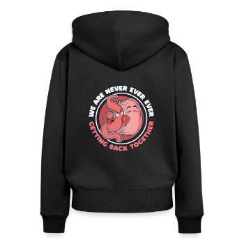 We Are Never Ever Getting Back Together Gastric - Women's Premium Organic Zip Hoodie - black - Back - Julia (174cm)