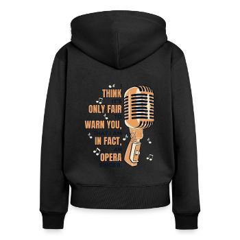 Nur fair, um Sie zu warnen Opernhaus-Tenorsänger - Frauen Premium Bio Zip Hoodie - Schwarz - Hinten - Julia (174cm)