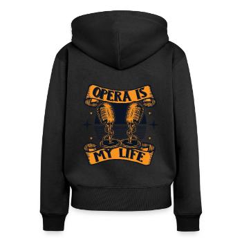 Opera Is My Life Opera House Vocalist Lover Opera - Women's Premium Organic Zip Hoodie - black - Back - Julia (174cm)