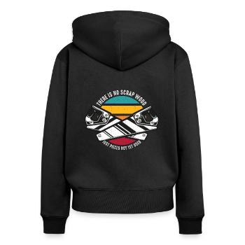 Carpenter There Is No Scrap Wood Just Woodworker - Women's Premium Organic Zip Hoodie - black - Back - Julia (174cm)