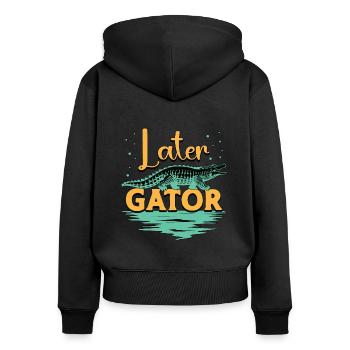 Alligator Hunting Later Gator Crocodile Hunting - Frauen Premium Bio Zip Hoodie - Schwarz - Hinten - Julia (174cm)