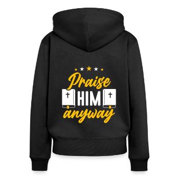 Theology Praise Him Anyway Religious Theologiser - Frauen Premium Bio Zip Hoodie - Schwarz - Hinten - Julia (174cm)