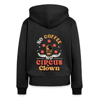 Circus Clown No Coffee Circus Staff Coffee Lover - Women's Premium Organic Zip Hoodie - black - Back - Julia (174cm)