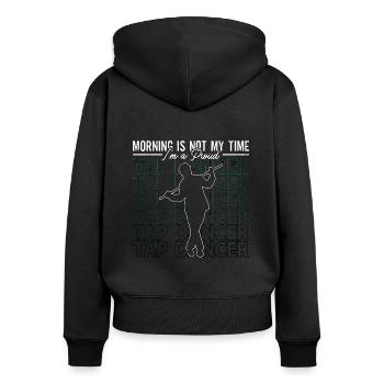 Tap Dancer Morning Is Not My Time Stomping Dancing - Frauen Premium Bio Zip Hoodie - Schwarz - Hinten - Julia (174cm)