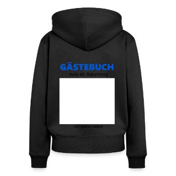 60th Birthday Guestbook to Sign Funny - Women's Premium Organic Zip Hoodie - black - Back - Julia (174cm)