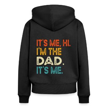 Dad, Its Me Hi I'm The Dad It's Me, Fathers Day - Women's Premium Organic Zip Hoodie - black - Back - Julia (174cm)