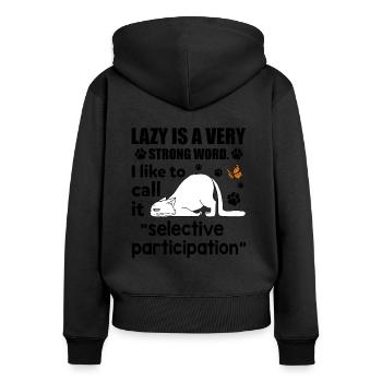 Strong Word I Like To Call Selective Participation - Frauen Premium Bio Zip Hoodie - Schwarz - Hinten - Julia (174cm)