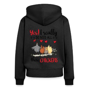 Yes I Really Do Need All These Chickens T Shirt - Frauen Premium Bio Zip Hoodie - Schwarz - Hinten - Julia (174cm)