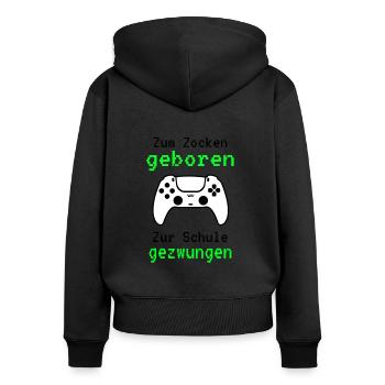 Gamer - Zum Zocken Geboren Zur Schule Gezwungen - Frauen Premium Bio Zip Hoodie - Schwarz - Hinten - Julia (174cm)