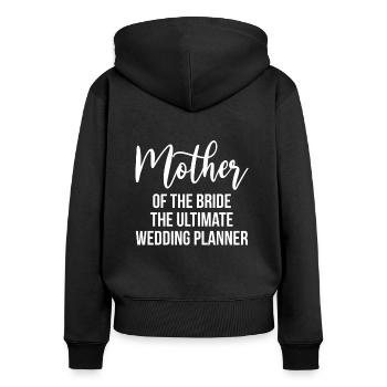 Brides Mom Mother Of The Bride Mutter Der Braut - Women's Premium Organic Zip Hoodie - black - Back - Julia (174cm)