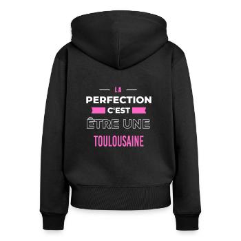 La perfection, c'est être une Toulousaine - Sweat à capuche zippé Premium bio Femme - noir - Dos - Julia (174cm)
