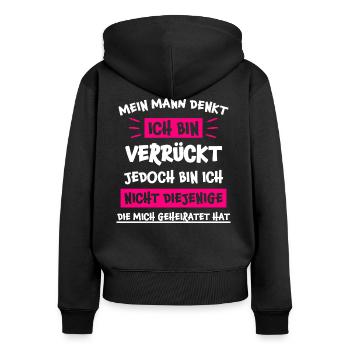 Verrückt Ehefrau Sprüche Lustiger Spruch Geschenk - Frauen Premium Bio Zip Hoodie - Schwarz - Hinten - Julia (174cm)