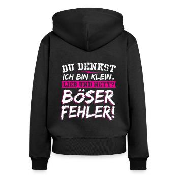Du Denkst Ich Bin Klein Lieb Und Nett Böser Spruch - Frauen Premium Bio Zip Hoodie - Schwarz - Hinten - Julia (174cm)
