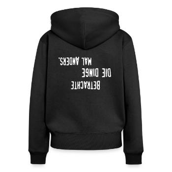 BETRACHTE DIE DINGE MAL ANDERS - Frauen Premium Bio Zip Hoodie - Schwarz - Hinten - Julia (174cm)