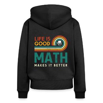 Das Leben Ist Eine Gute Mathematik Macht Es - Frauen Premium Bio Zip Hoodie - Schwarz - Hinten - Julia (174cm)