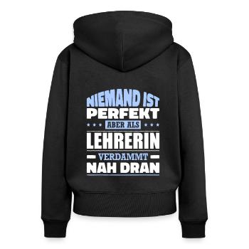 Niemand Ist Perfekt Als Lehrerin Verdammt Nah Dran - Frauen Premium Bio Zip Hoodie - Schwarz - Hinten - Julia (174cm)