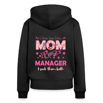 Titles Mom And Manager Happy Mother's Day - Frauen Premium Bio Zip Hoodie - Schwarz - Hinten - Julia (174cm)