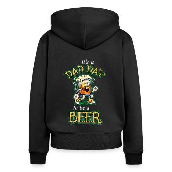 It's a Dad Day To Be a Beer Funny - Women's Premium Organic Zip Hoodie - black - Back - Julia (174cm)