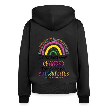 If Nothing Ever Changed There'd Be No Butterflies - Women's Premium Organic Zip Hoodie - black - Back - Julia (174cm)