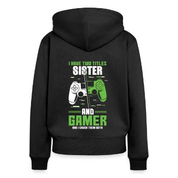 Two Titles Sister Gamer Video Game Lover Gaming - Women's Premium Organic Zip Hoodie - black - Back - Julia (174cm)