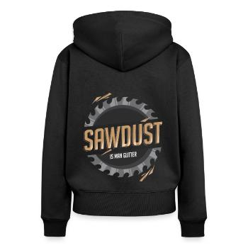Sawdust Is Man Glitter - Women's Premium Organic Zip Hoodie - black - Back - Julia (174cm)