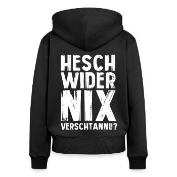 HESCH WIDER NIX VERSCHTANNU? - Frauen Premium Bio Zip Hoodie - Schwarz - Hinten - Julia (174cm)