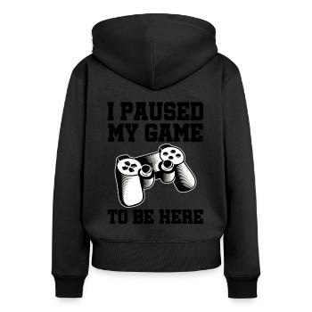 I Paused My Game Video Game Player Gaming Gamer Ne - Frauen Premium Bio Zip Hoodie - Schwarz - Hinten - Julia (174cm)