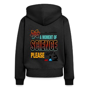 A Moment Of Science Please Science Moment - Women's Premium Organic Zip Hoodie - black - Back - Julia (174cm)