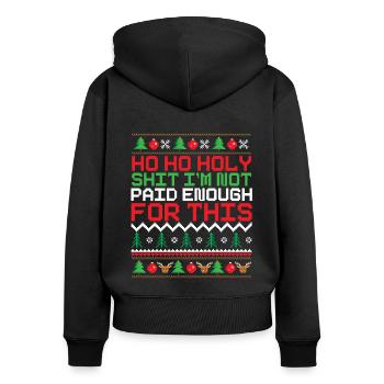 Ho Ho Holy I'm Not Paid Enough Christmas Pattern - Frauen Premium Bio Zip Hoodie - Schwarz - Hinten - Julia (174cm)
