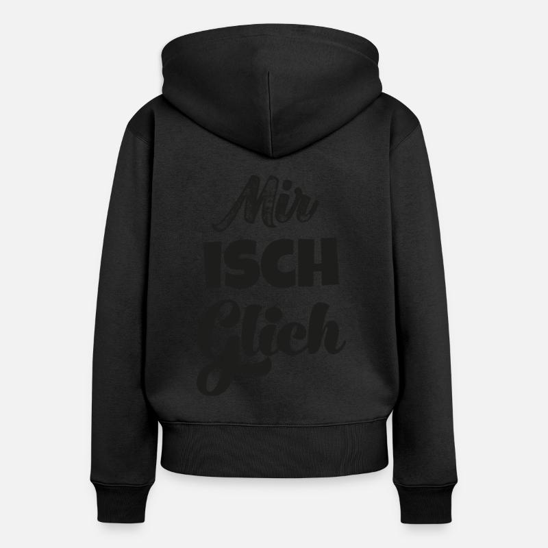Mir isch glich Schweizerdeutsch Schweizer - Frauen Premium Bio Zip Hoodie - Schwarz