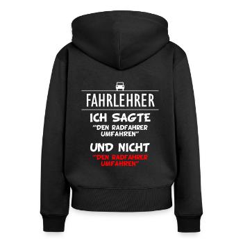 Fahrlehrer Spruch Witz Fahrradfahrer umfahren - Frauen Premium Bio Zip Hoodie - Schwarz - Hinten - Julia (174cm)
