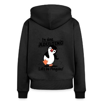 Done Adulting Let's be Penguins Kaiserpinguin - Frauen Premium Bio Zip Hoodie - Schwarz - Hinten - Julia (174cm)