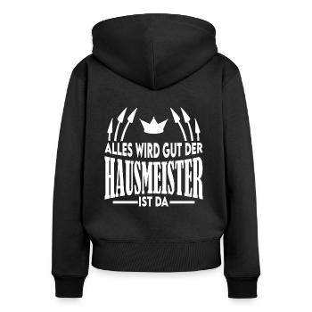 Alles wird gut der Hausmeister ist da Spruch - Frauen Premium Bio Zip Hoodie - Schwarz - Hinten - Julia (174cm)