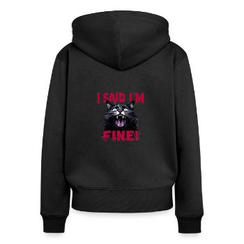 I Said I'm Fine: Sarcastic Cat - Women's Premium Organic Zip Hoodie - black - Back - Julia (174cm)