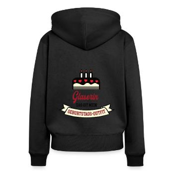 Geburtstag Glaserin Geb Glasbau Verglasung Chefin - Frauen Premium Bio Zip Hoodie - Schwarz - Hinten - Julia (174cm)