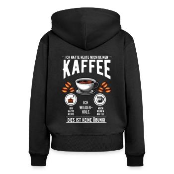 Ich hatte heute noch keinen Kaffee - Frauen Premium Bio Zip Hoodie - Schwarz - Hinten - Julia (174cm)