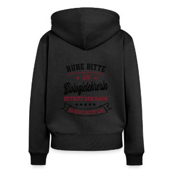 Ruhe Bitte Die Biologielehrerin Betritt Den Raum - Frauen Premium Bio Zip Hoodie - Schwarz - Hinten - Julia (174cm)