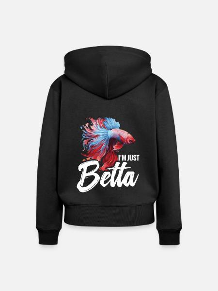 I'm Just Betta Fish - Frauen Premium Bio Zip Hoodie - Schwarz