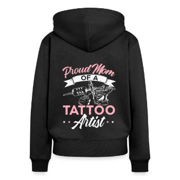 Proud Mom Of A Tattoo Artist Best Mama Ever Mother - Women's Premium Organic Zip Hoodie - black - Back - Julia (174cm)