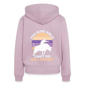 You Sure Girls Can't Do Bull Riding Bull Rider - Women's Premium Organic Zip Hoodie - dusky pink - Back - Julia (174cm)