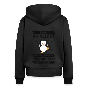 Pinguin Sei Immer Du Selbst Spruch Geschenk - Frauen Premium Bio Zip Hoodie - Schwarz - Hinten - Julia (174cm)
