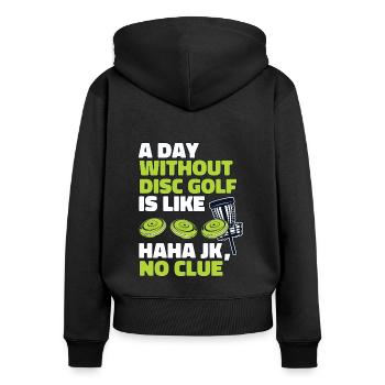 A Day Without Disc Golf Is Like Disc Golfer - Frauen Premium Bio Zip Hoodie - Schwarz - Hinten - Julia (174cm)