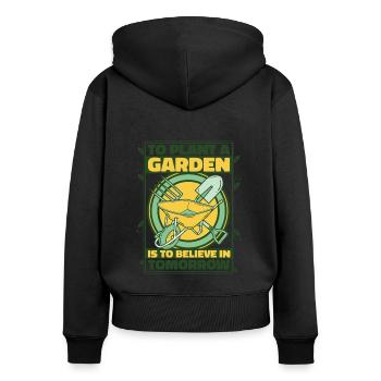 To Plant A Garden Is To Believe In Tomorrow - Women's Premium Organic Zip Hoodie - black - Back - Julia (174cm)