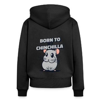Born To Be A Chinchilla Shorttail Long Tail - Women's Premium Organic Zip Hoodie - black - Back - Julia (174cm)