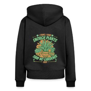 I Thing I have Enough Plants Horticulture Gardener - Women's Premium Organic Zip Hoodie - black - Back - Julia (174cm)
