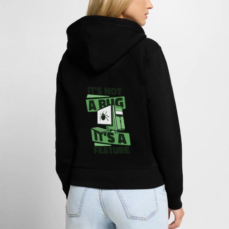 It's Not A Bug It's A Feature Developer Coder Frauen Premium Bio Zip Hoodie