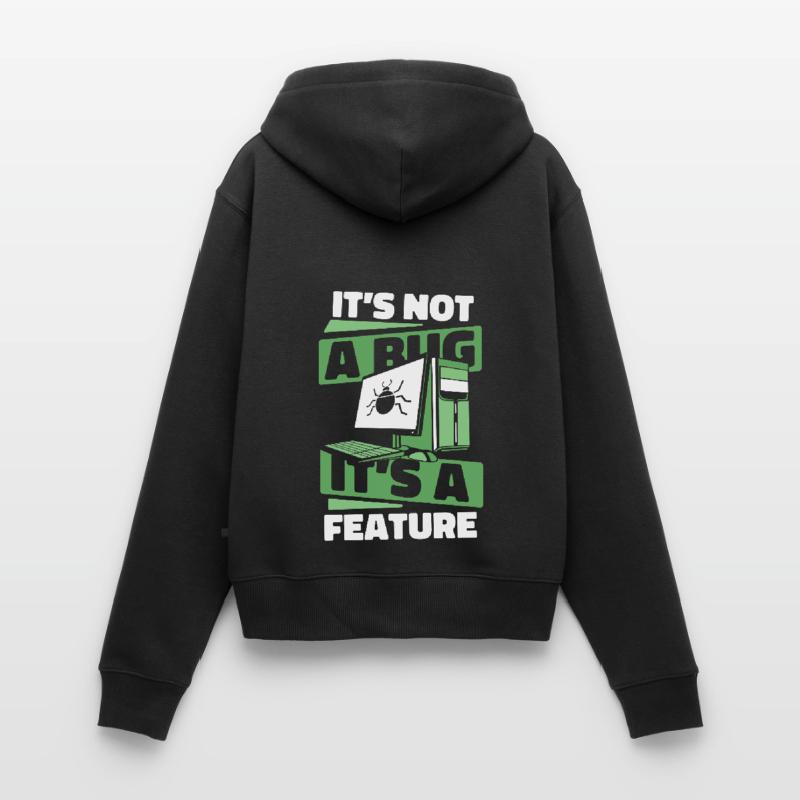 It's Not A Bug It's A Feature Developer Coder Frauen Premium Bio Zip Hoodie