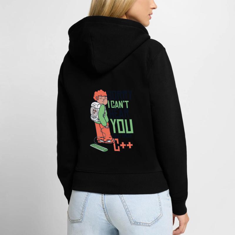 Can't Hear You Only Speak C++ Developer Coder Frauen Premium Bio Zip Hoodie
