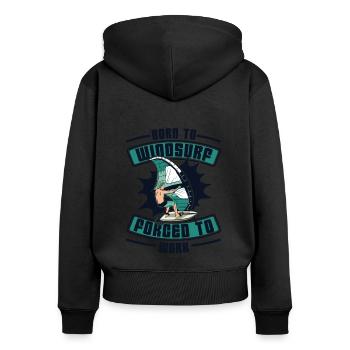 Born To Windsurf Forced To Work Surfer Windsurfen - Frauen Premium Bio Zip Hoodie - Schwarz - Hinten - Julia (174cm)